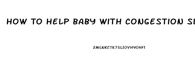 How To Help Baby With Congestion Sleep