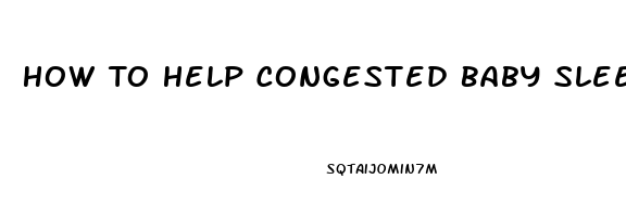 How To Help Congested Baby Sleep At Night