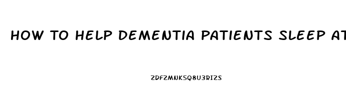 How To Help Dementia Patients Sleep At Night