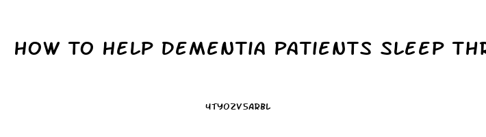 How To Help Dementia Patients Sleep Through The Night