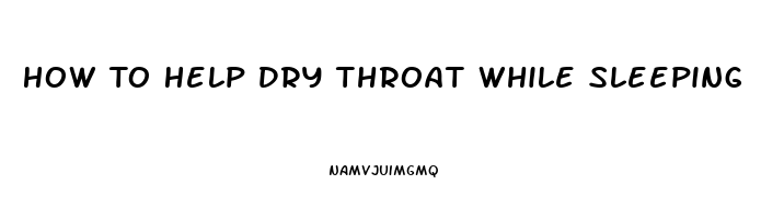 How To Help Dry Throat While Sleeping