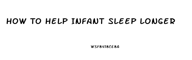 How To Help Infant Sleep Longer