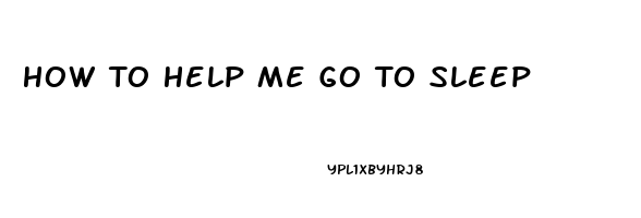 How To Help Me Go To Sleep