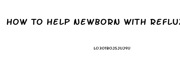 How To Help Newborn With Reflux Sleep