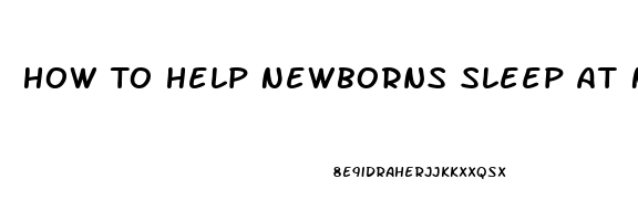 How To Help Newborns Sleep At Night