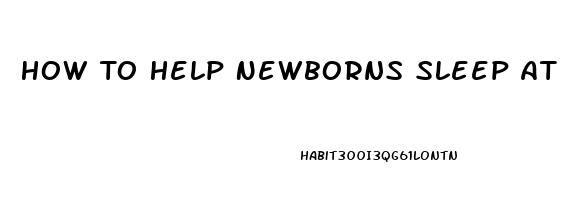 How To Help Newborns Sleep At Night