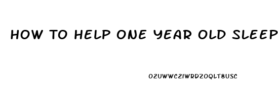 How To Help One Year Old Sleep Through The Night