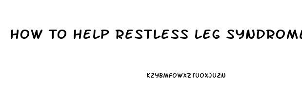 How To Help Restless Leg Syndrome When Trying To Sleep