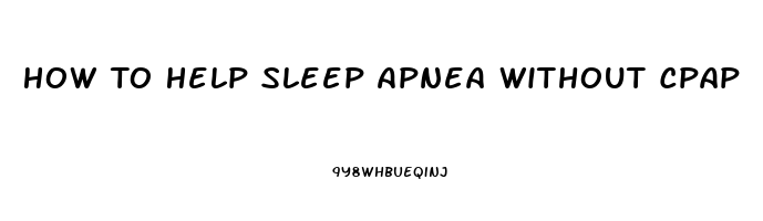 How To Help Sleep Apnea Without Cpap