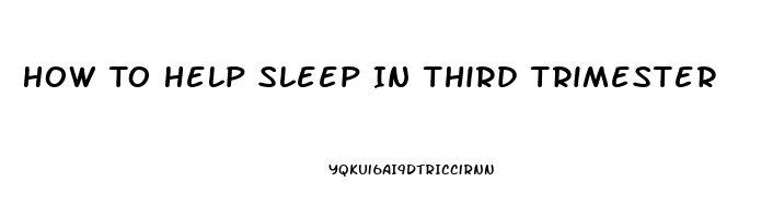 How To Help Sleep In Third Trimester