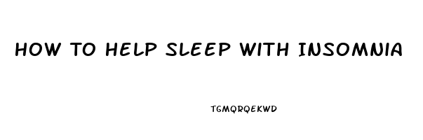 How To Help Sleep With Insomnia