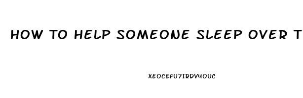 How To Help Someone Sleep Over Text