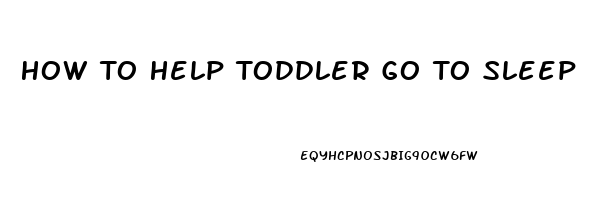 How To Help Toddler Go To Sleep