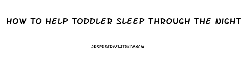 How To Help Toddler Sleep Through The Night