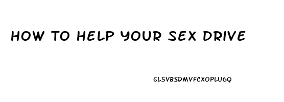 How To Help Your Sex Drive