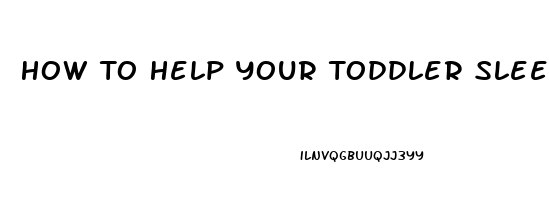 How To Help Your Toddler Sleep