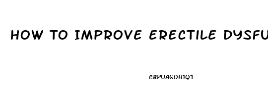 How To Improve Erectile Dysfunction Reddit