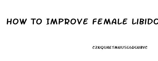 How To Improve Female Libido Naturally