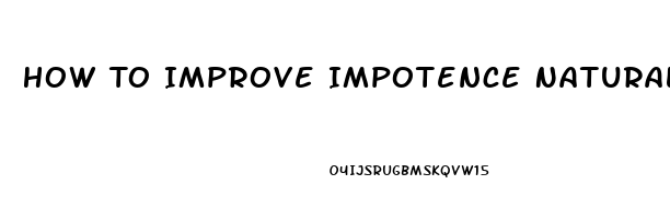 How To Improve Impotence Naturally