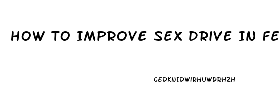 How To Improve Sex Drive In Female