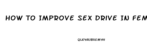 How To Improve Sex Drive In Female