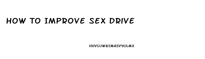 How To Improve Sex Drive