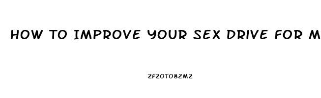 How To Improve Your Sex Drive For Men