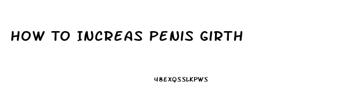 How To Increas Penis Girth