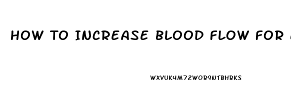 How To Increase Blood Flow For Erectile Dysfunction