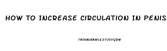 How To Increase Circulation In Penis