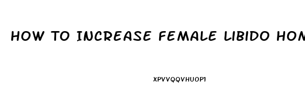 How To Increase Female Libido Home Remedies