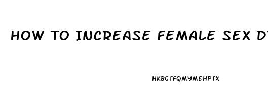 How To Increase Female Sex Drive Naturally