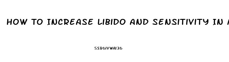 How To Increase Libido And Sensitivity In Men