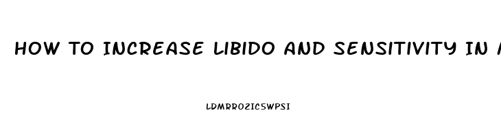 How To Increase Libido And Sensitivity In Men