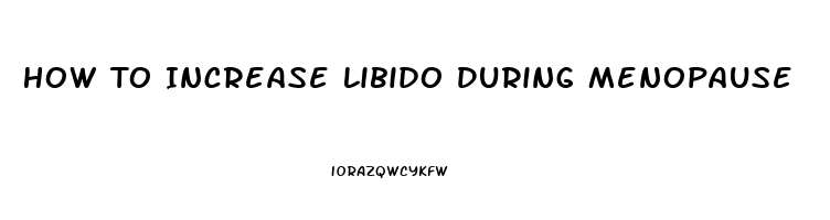 How To Increase Libido During Menopause