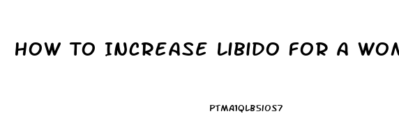 How To Increase Libido For A Woman