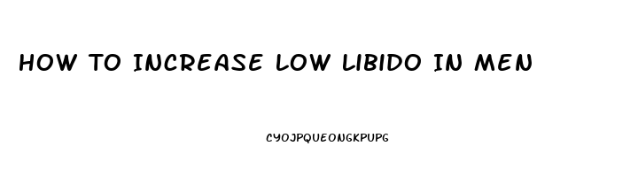 How To Increase Low Libido In Men