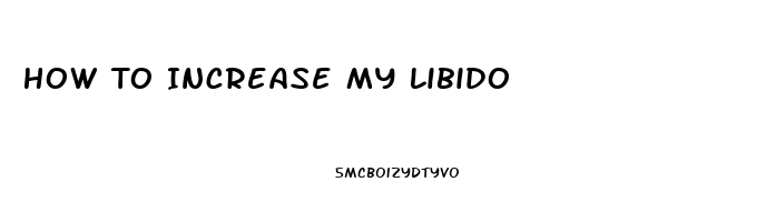 How To Increase My Libido