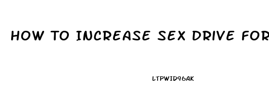 How To Increase Sex Drive For Young Men