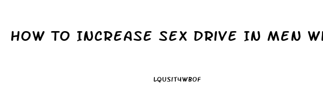 How To Increase Sex Drive In Men While Taking Zoloft