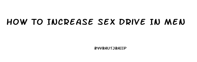 How To Increase Sex Drive In Men