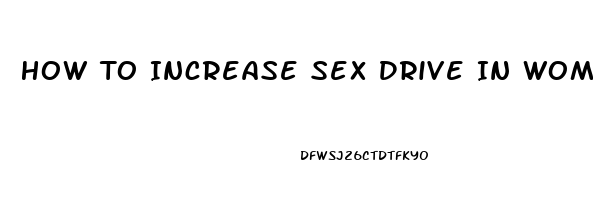 How To Increase Sex Drive In Women