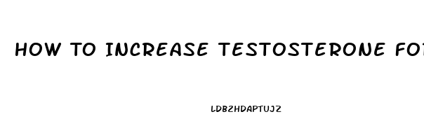 How To Increase Testosterone For Sex Drive