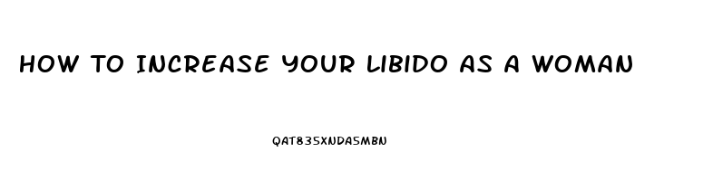 How To Increase Your Libido As A Woman