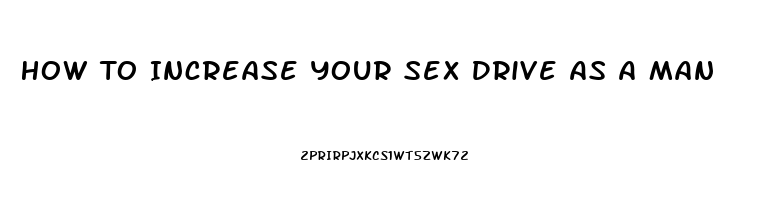 How To Increase Your Sex Drive As A Man