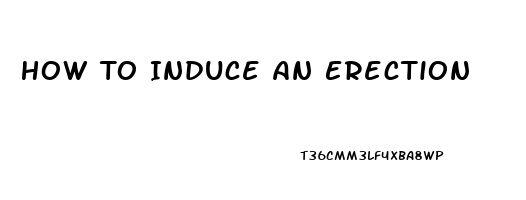 How To Induce An Erection