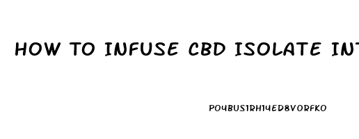 How To Infuse Cbd Isolate Into Coconut Oil