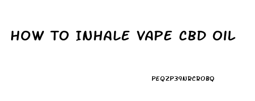 How To Inhale Vape Cbd Oil