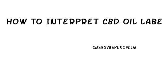 How To Interpret Cbd Oil Labels