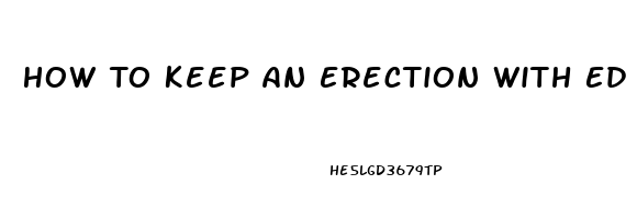 How To Keep An Erection With Ed From Blood Pressure Pills